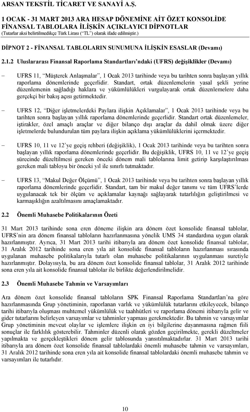 geçerlidir. Standart, ortak düzenlemelerin yasal şekli yerine düzenlemenin sağladığı haklara ve yükümlülükleri vurgulayarak ortak düzenlemelere daha gerçekçi bir bakış açısı getirmektedir.