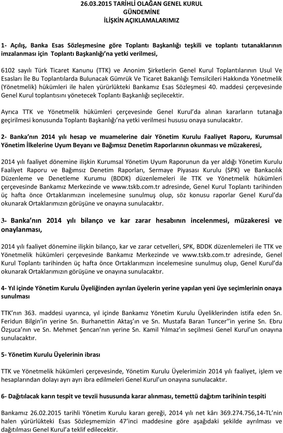 na yetki verilmesi, 6102 sayılı Türk Ticaret Kanunu (TTK) ve Anonim Şirketlerin Genel Kurul Toplantılarının Usul Ve Esasları İle Bu Toplantılarda Bulunacak Gümrük Ve Ticaret Bakanlığı Temsilcileri