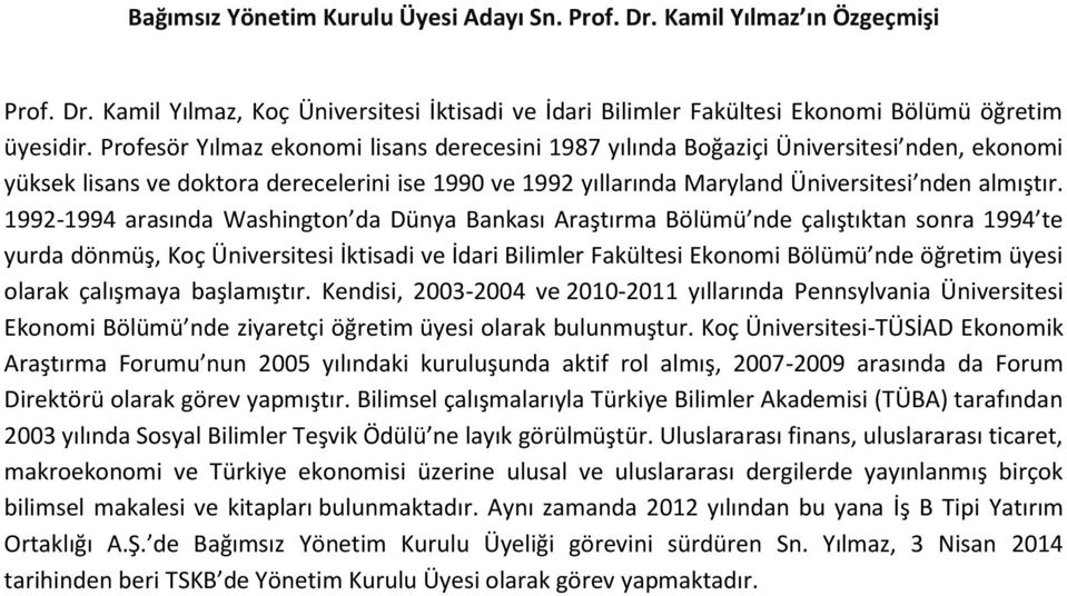 1992-1994 arasında Washington da Dünya Bankası Araştırma Bölümü nde çalıştıktan sonra 1994 te yurda dönmüş, Koç Üniversitesi İktisadi ve İdari Bilimler Fakültesi Ekonomi Bölümü nde öğretim üyesi