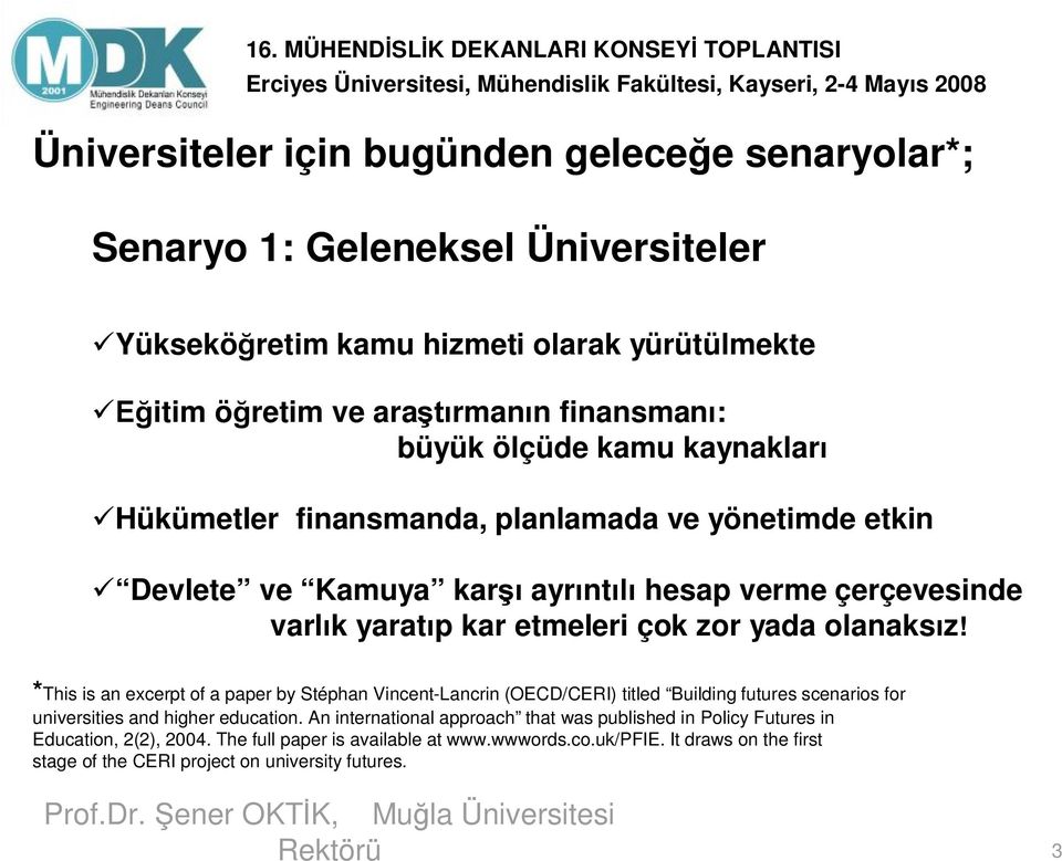 olanaksız! *This is an excerpt of a paper by Stéphan Vincent-Lancrin (OECD/CERI) titled Building futures scenarios for universities and higher education.