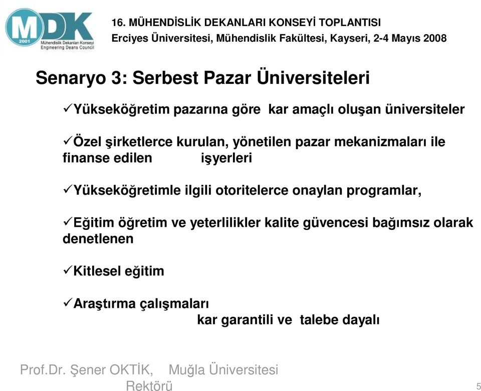 üyükseköğretimle ilgili otoritelerce onaylan programlar, üeğitim öğretim ve yeterlilikler kalite