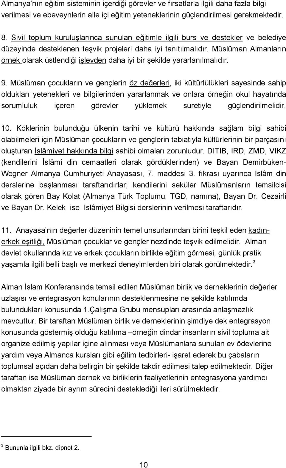 Müslüman Almanların örnek olarak üstlendiği işlevden daha iyi bir şekilde yararlanılmalıdır. 9.