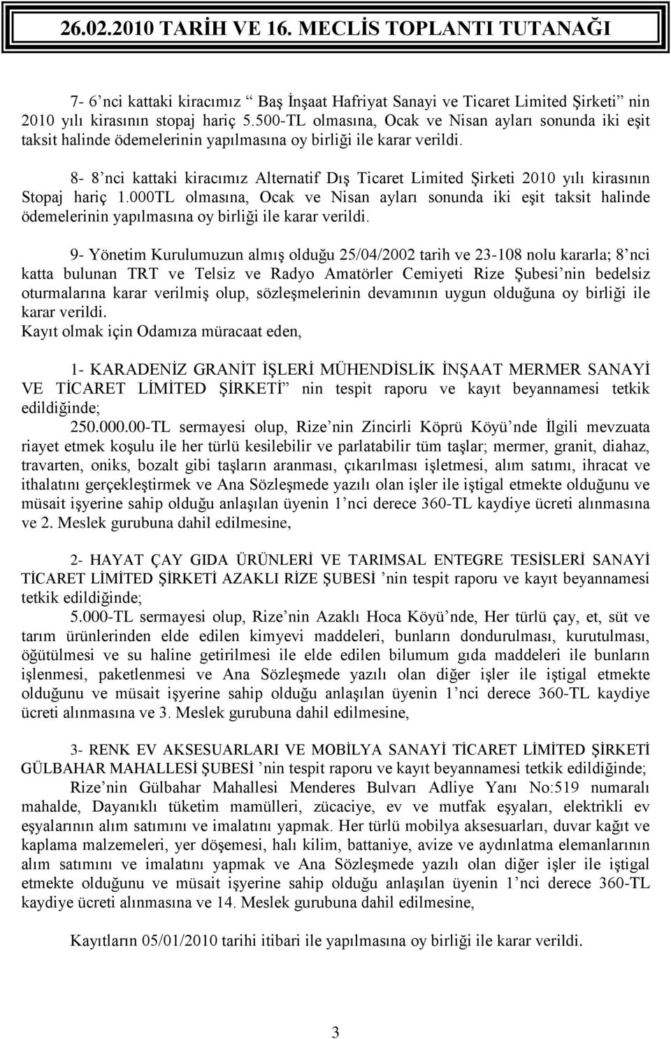 8-8 nci kattaki kiracımız Alternatif Dış Ticaret Limited Şirketi 2010 yılı kirasının Stopaj hariç 1.