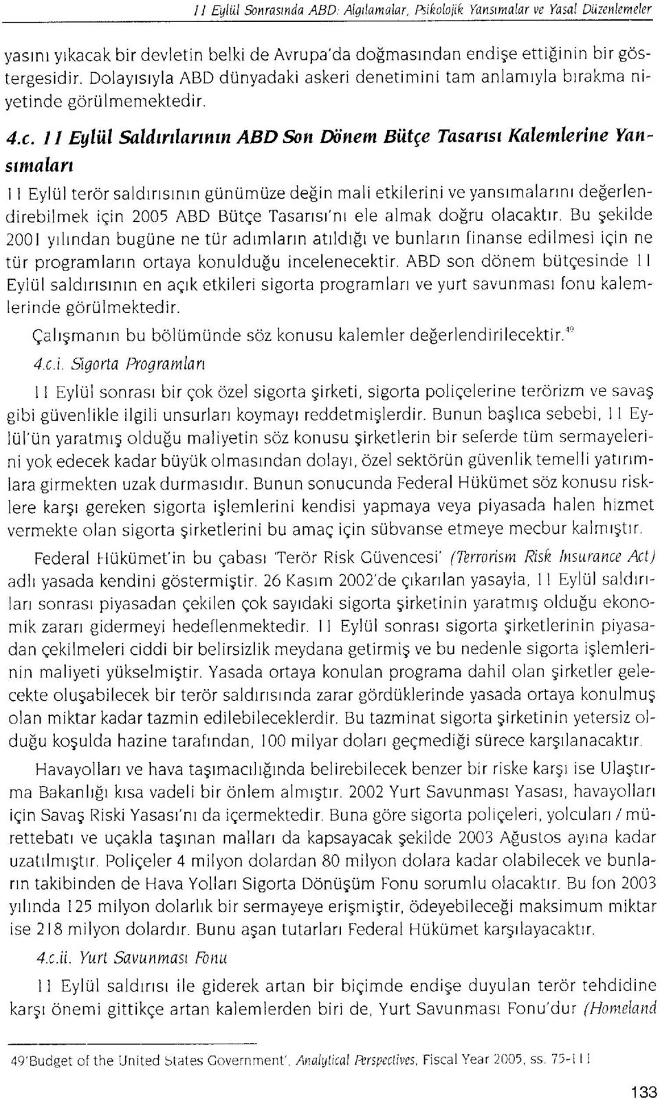 I I Eyliil Saldrilanntn ABD &n Dtinem Biitge Tasanst Kalemlerine Yanstmalart I I Eylul teror saldrnsrnrn gunumuze defiin mali etkilerini ve yanstmalannr deferlendirebilmek igin 2005 ABD BUtqe