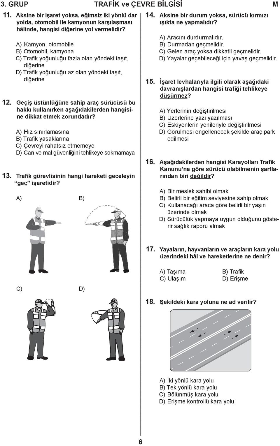 Geçiş üstünlüğüne sahip araç sürücüsü bu hakkı kullanırken aşağıdakilerden hangisine dikkat etmek zorundadır?