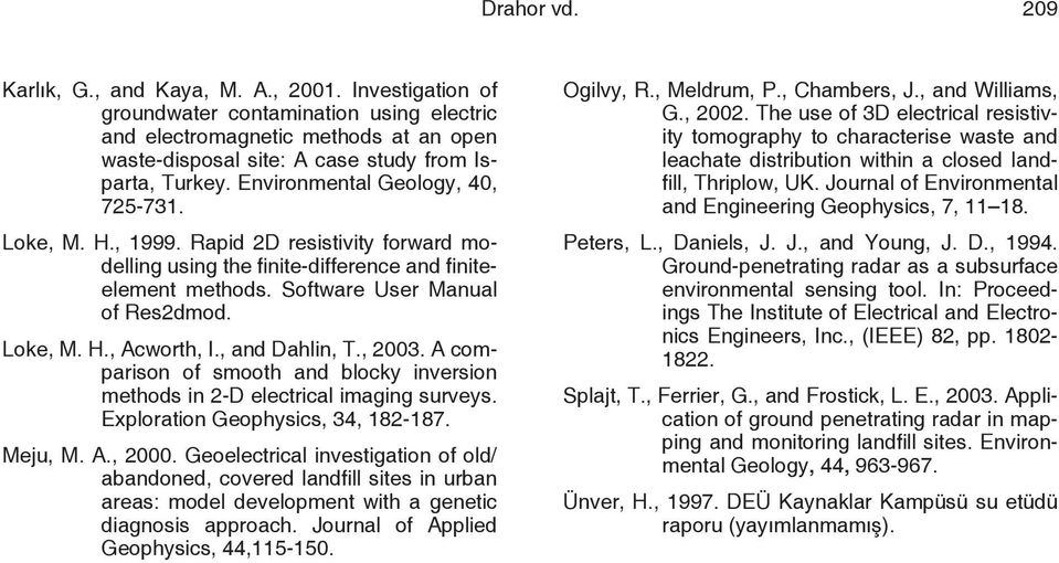 , 1999. Rapid 2D resistivity forward modelling using the finite-difference and finiteelement methods. Software User Manual of Res2dmod. Loke, M. H., Acworth, I., and Dahlin, T., 2003.