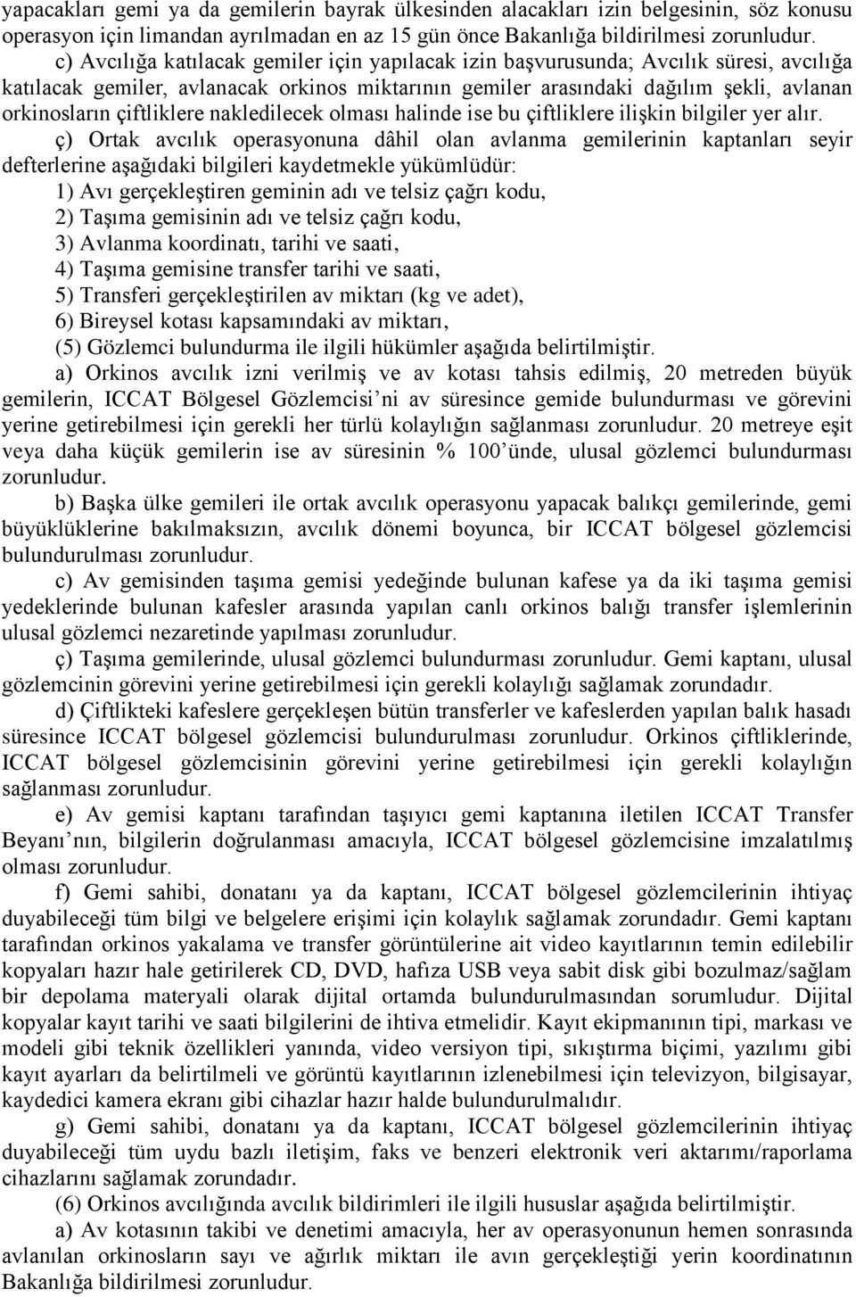 çiftliklere nakledilecek olması halinde ise bu çiftliklere ilişkin bilgiler yer alır.