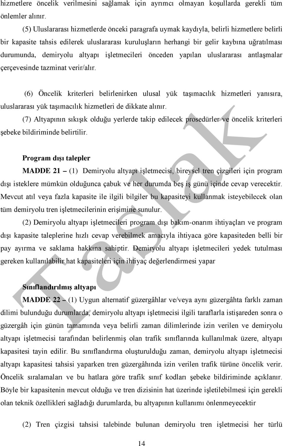 demiryolu altyapı işletmecileri önceden yapılan uluslararası antlaşmalar çerçevesinde tazminat verir/alır.