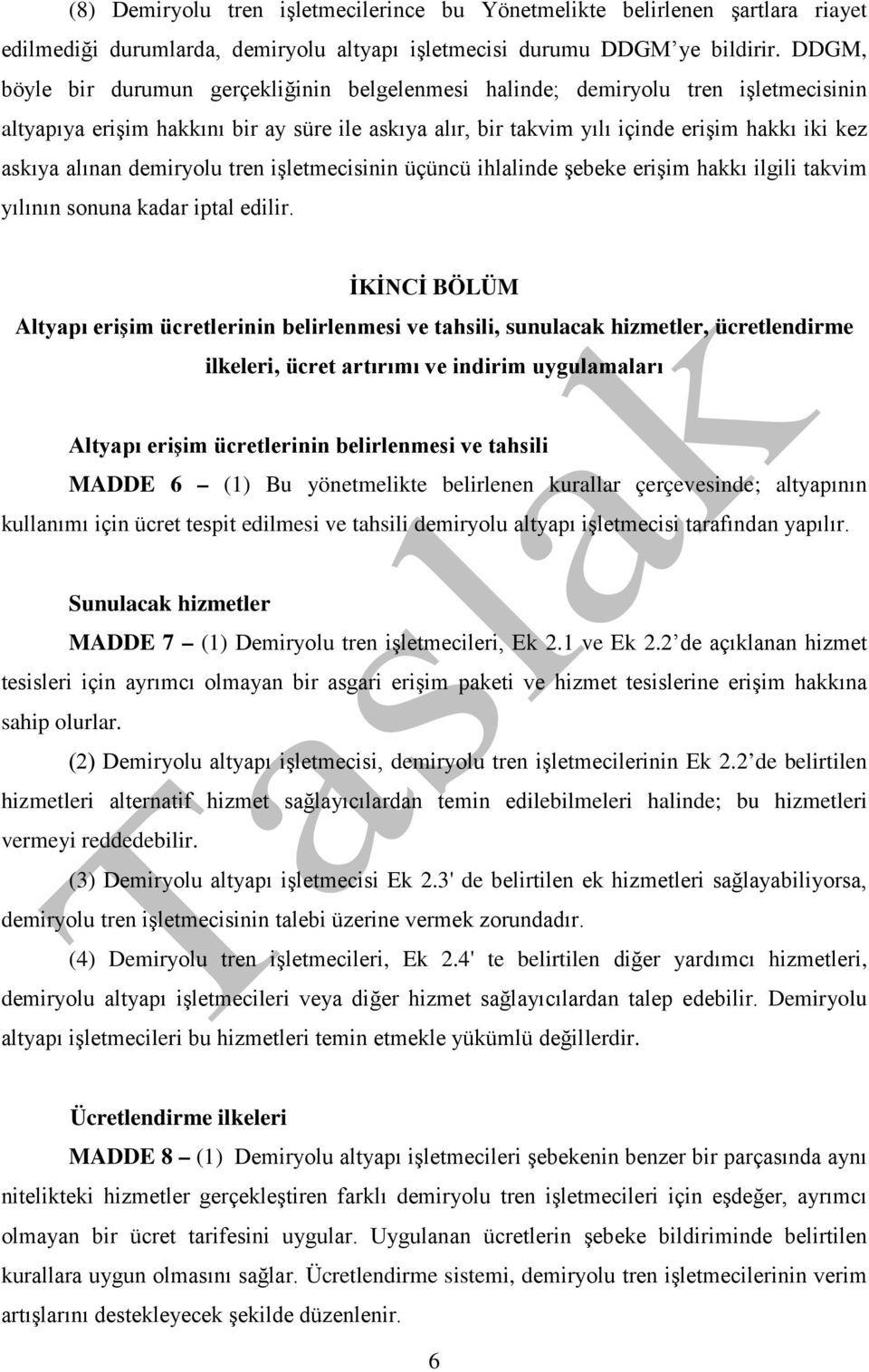 alınan demiryolu tren işletmecisinin üçüncü ihlalinde şebeke erişim hakkı ilgili takvim yılının sonuna kadar iptal edilir.