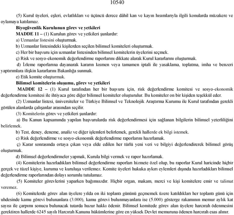 b) Uzmanlar listesindeki kişilerden seçilen bilimsel komiteleri oluşturmak. c) Her bir başvuru için uzmanlar listesinden bilimsel komitelerin üyelerini seçmek.