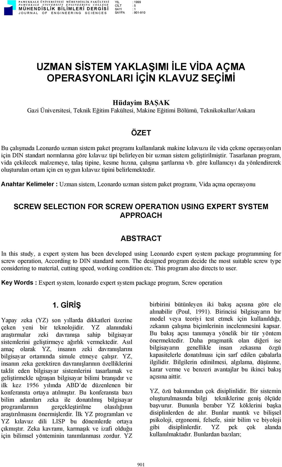 Leonardo uzman sistem paket programı kullanılarak makine kılavuzu ile vida çekme operasyonları için DIN standart normlarına göre kılavuz tipi belirleyen bir uzman sistem geliştirilmiştir.