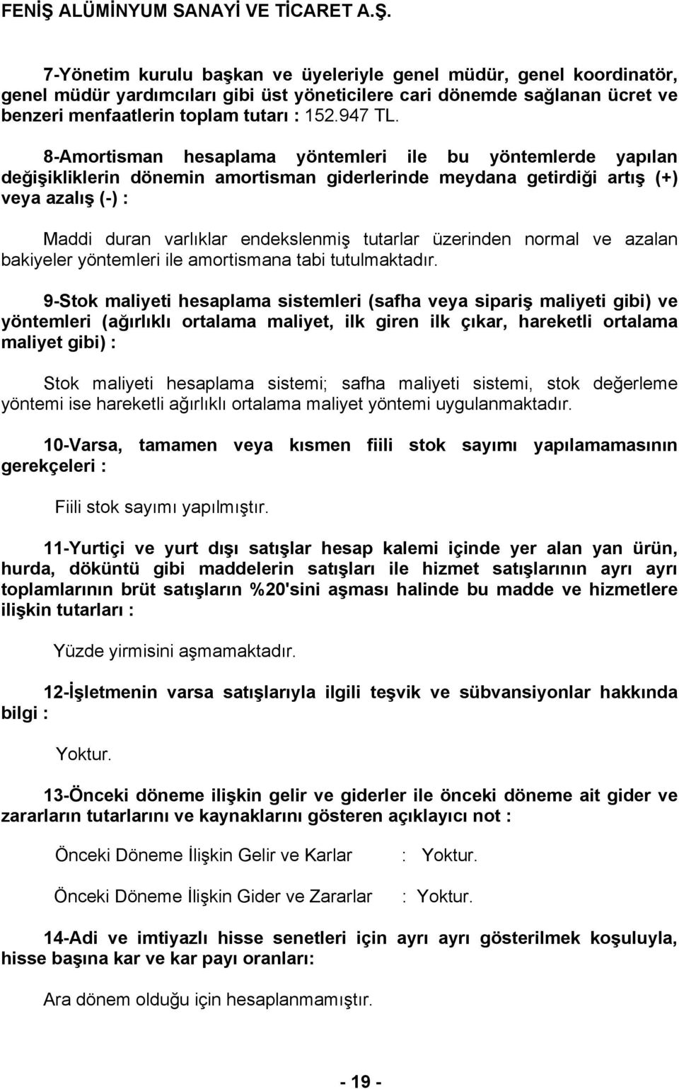 üzerinden normal ve azalan bakiyeler yöntemleri ile amortismana tabi tutulmaktadır.