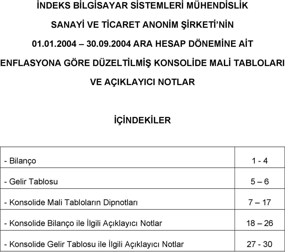 NOTLAR İÇİNDEKİLER - Bilanço 1-4 - Gelir Tablosu 5 6 - Konsolide Mali Tabloların Dipnotları 7 17 -