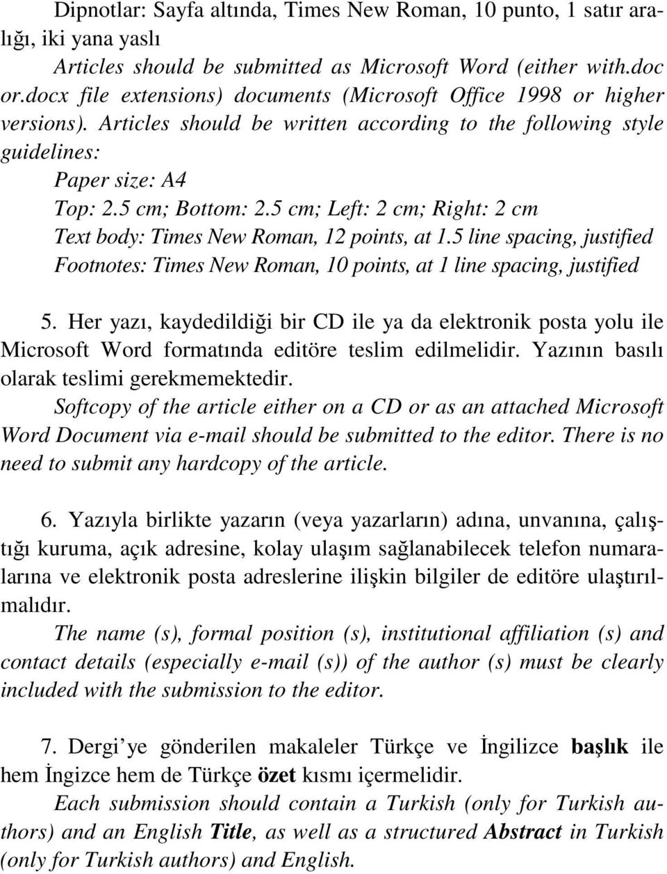 5 cm; Left: 2 cm; Right: 2 cm Text body: Times New Roman, 12 points, at 1.5 line spacing, justified Footnotes: Times New Roman, 10 points, at 1 line spacing, justified 5.