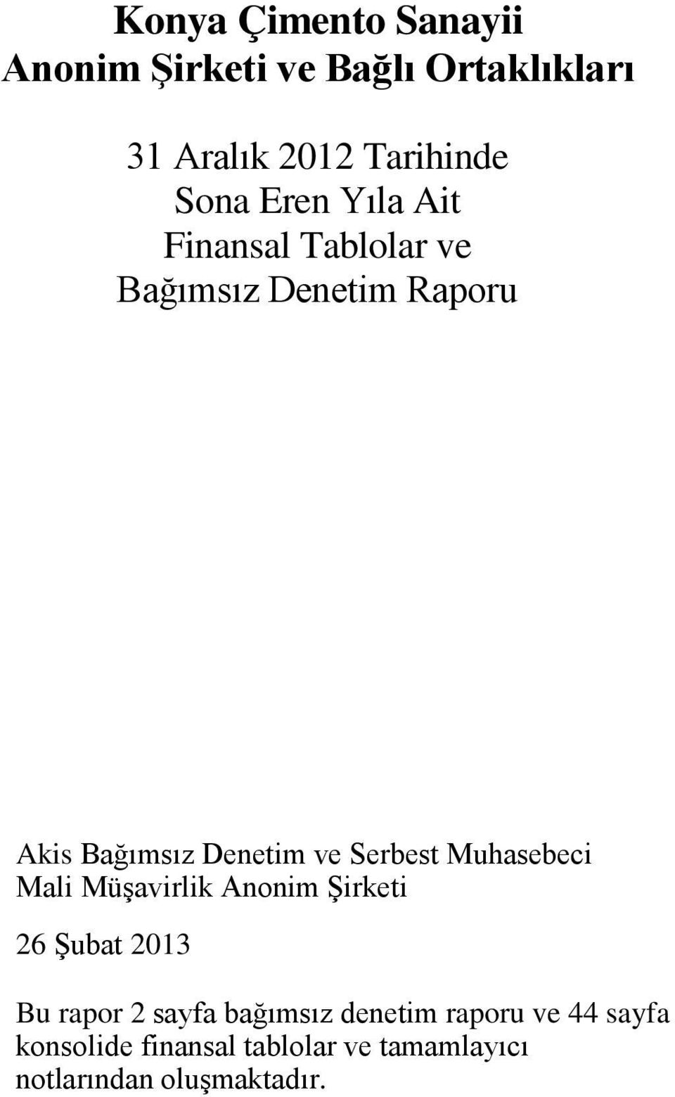 Serbest Muhasebeci Mali Müşavirlik Anonim Şirketi 26 Şubat 2013 Bu rapor 2 sayfa bağımsız