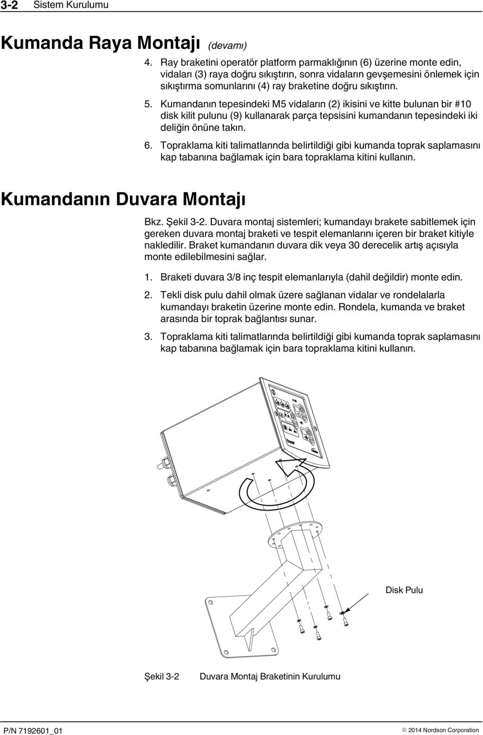 sıkıştırın. 5. Kumandanın tepesindeki M5 vidaların (2) ikisini ve kitte bulunan bir #10 disk kilit pulunu (9) kullanarak parça tepsisini kumandanın tepesindeki iki deliğin önüne takın. 6.