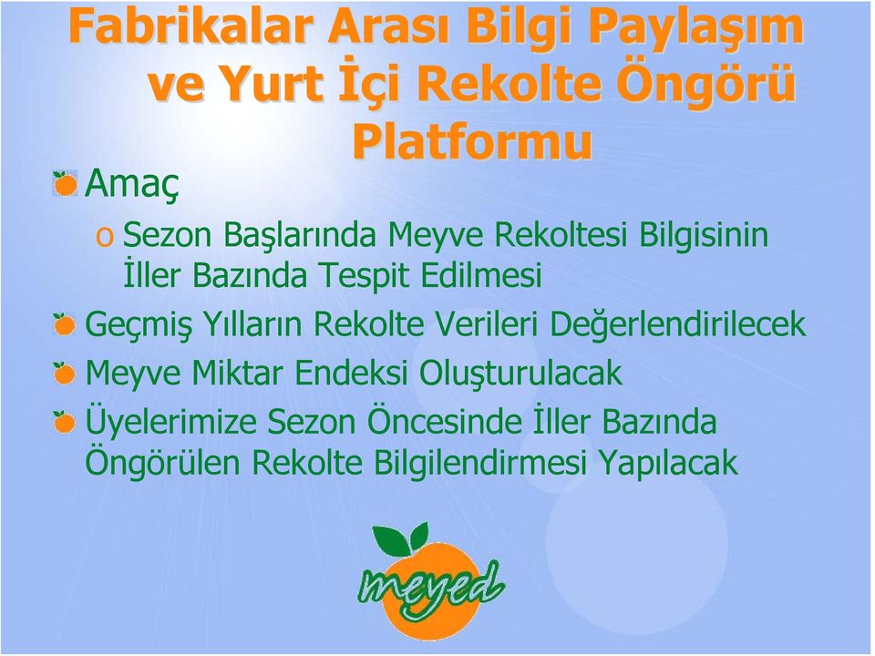 Yılların Rekolte Verileri Değerlendirilecek Meyve Miktar Endeksi Oluşturulacak