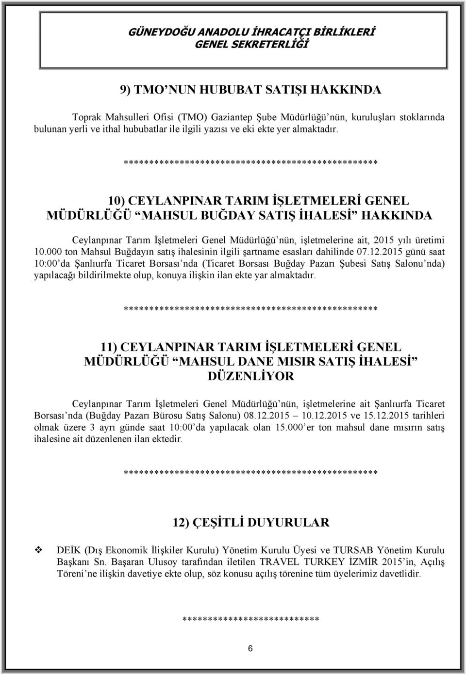 000 ton Mahsul Buğdayın satış ihalesinin ilgili şartname esasları dahilinde 07.12.