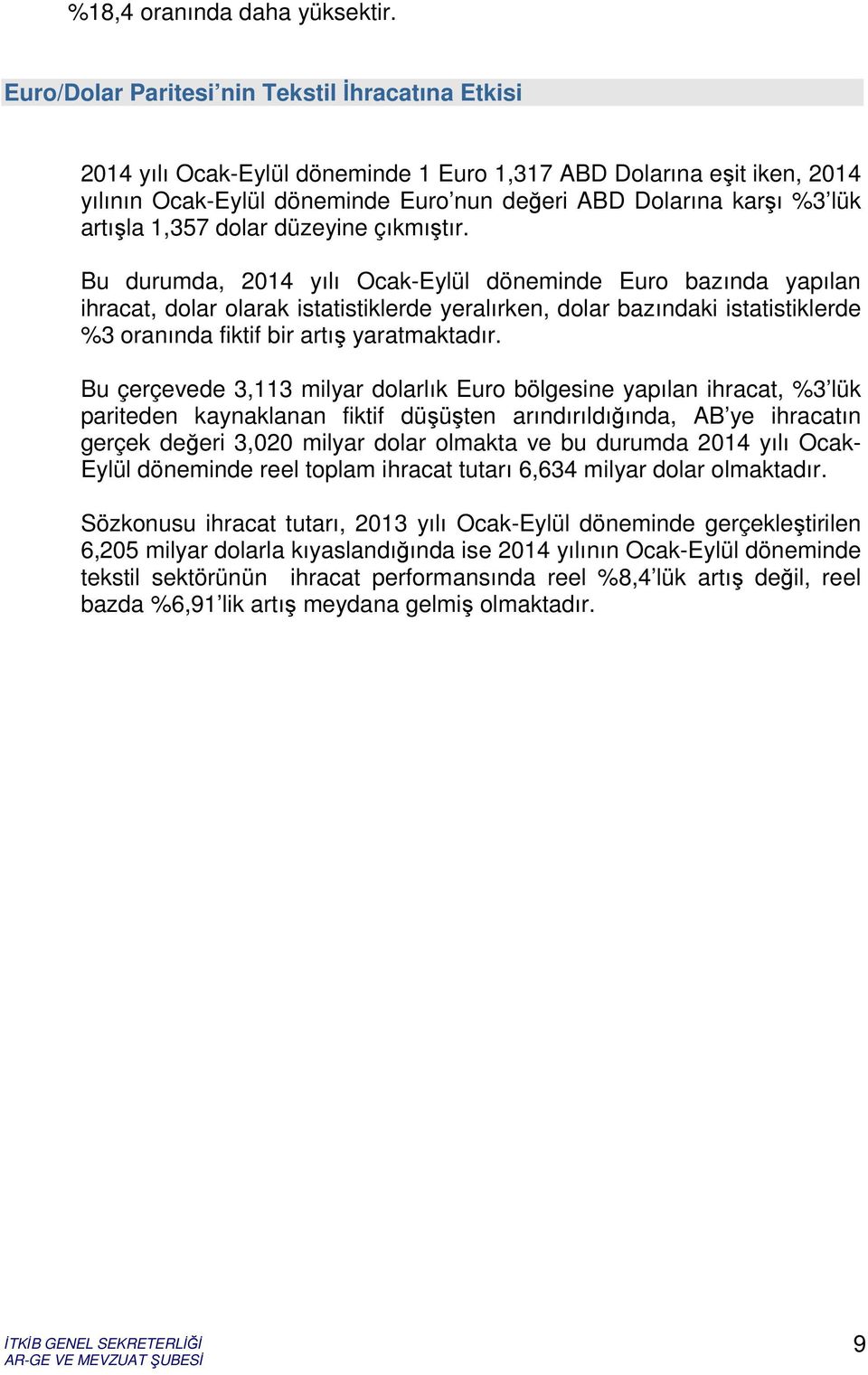 artışla 1,357 dolar düzeyine çıkmıştır.