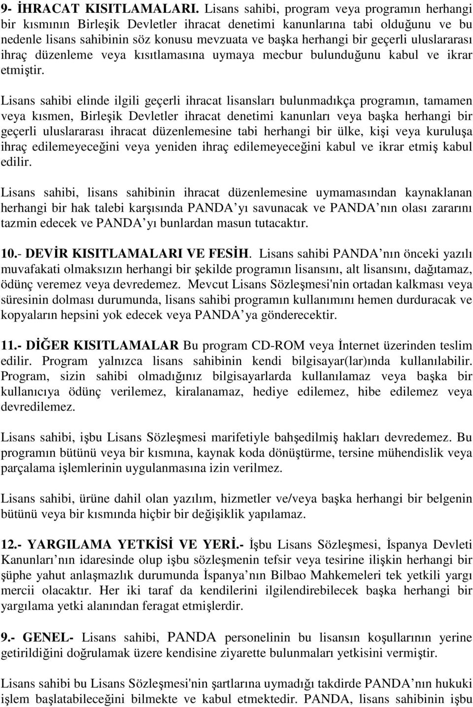 geçerli uluslararası ihraç düzenleme veya kısıtlamasına uymaya mecbur bulunduğunu kabul ve ikrar etmiştir.