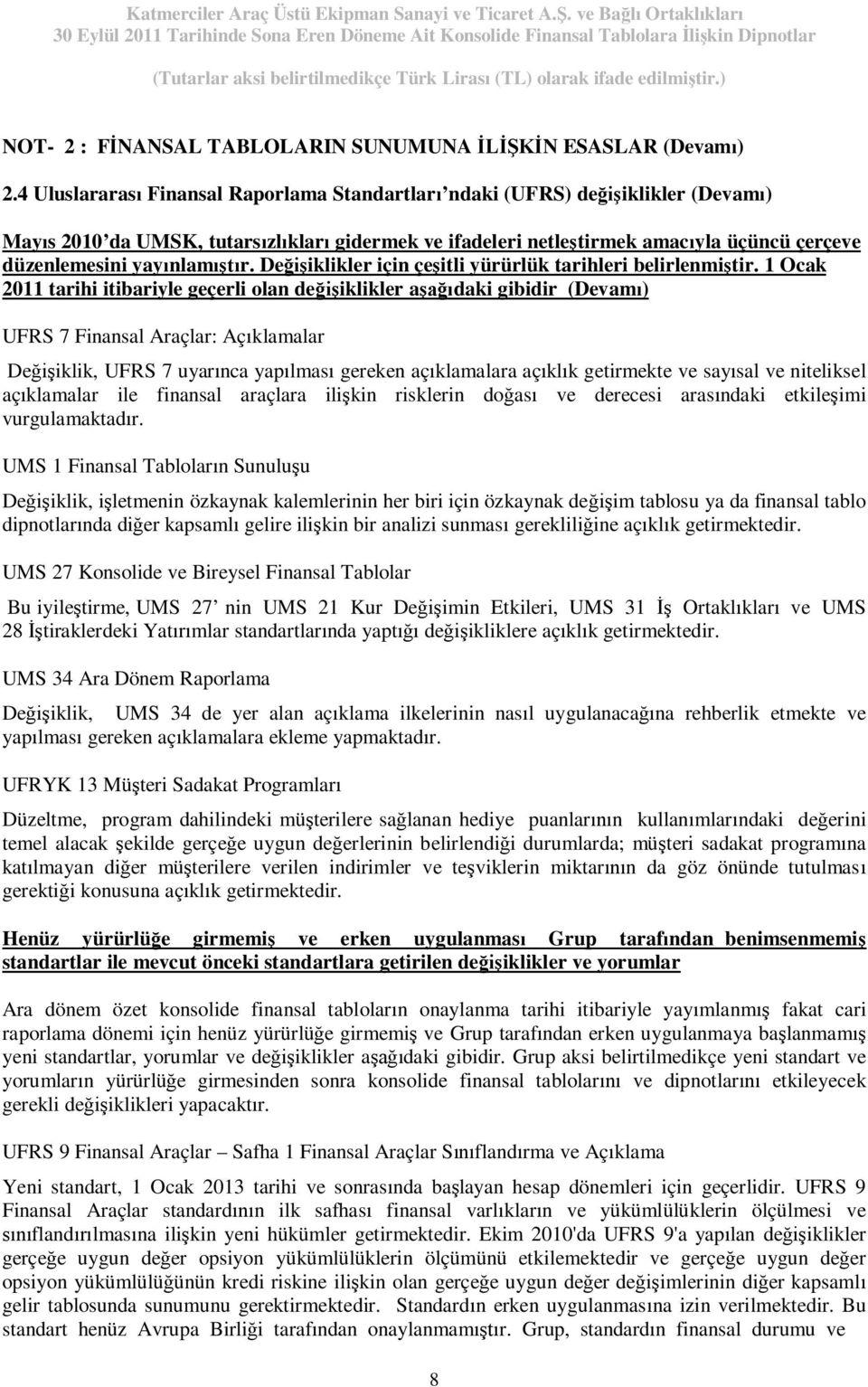 yayınlamıştır. Değişiklikler için çeşitli yürürlük tarihleri belirlenmiştir.