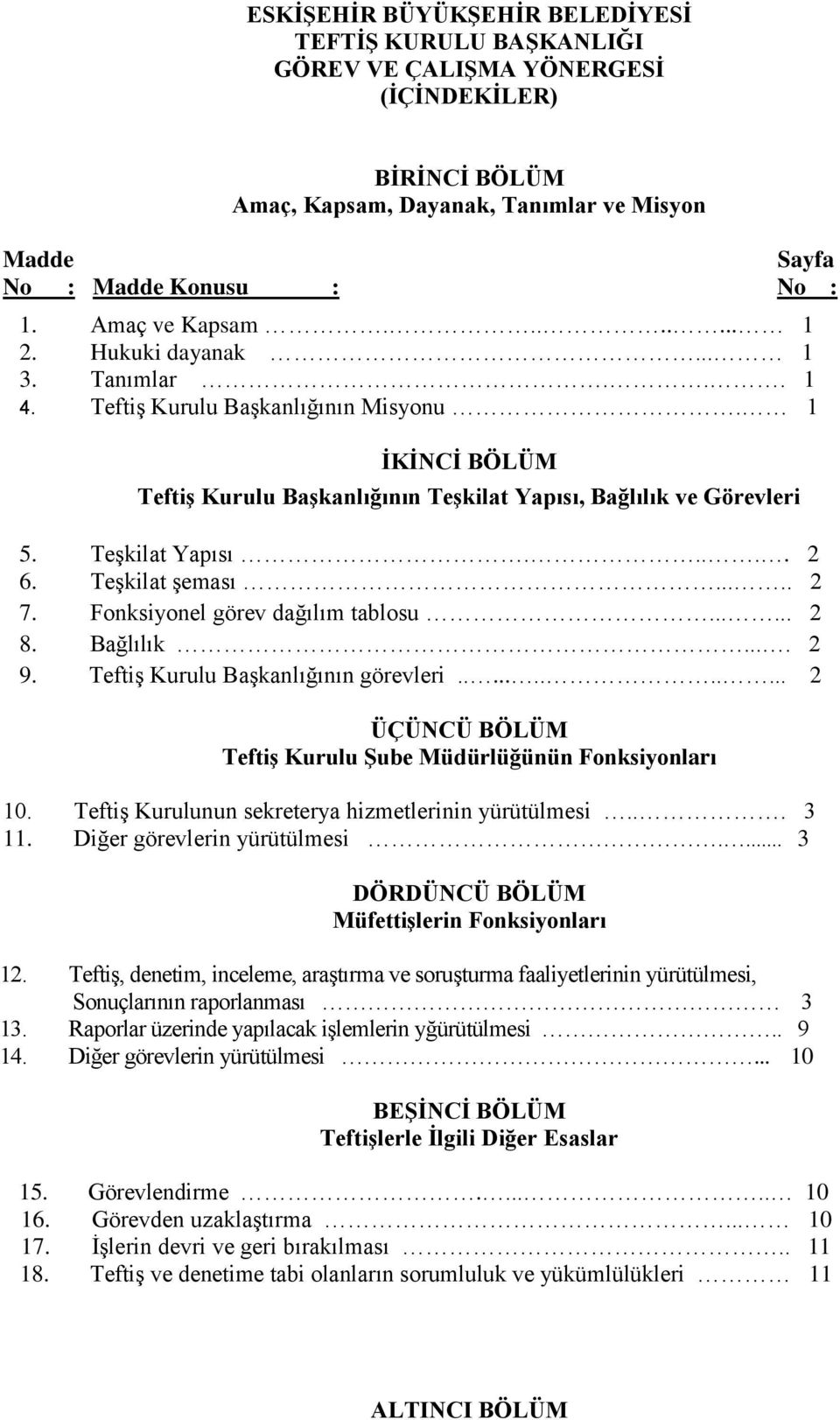 Teşkilat Yapısı..... 2 6. Teşkilat şeması..... 2 7. Fonksiyonel görev dağılım tablosu...... 2 8. Bağlılık.... 2 9. Teftiş Kurulu Başkanlığının görevleri.