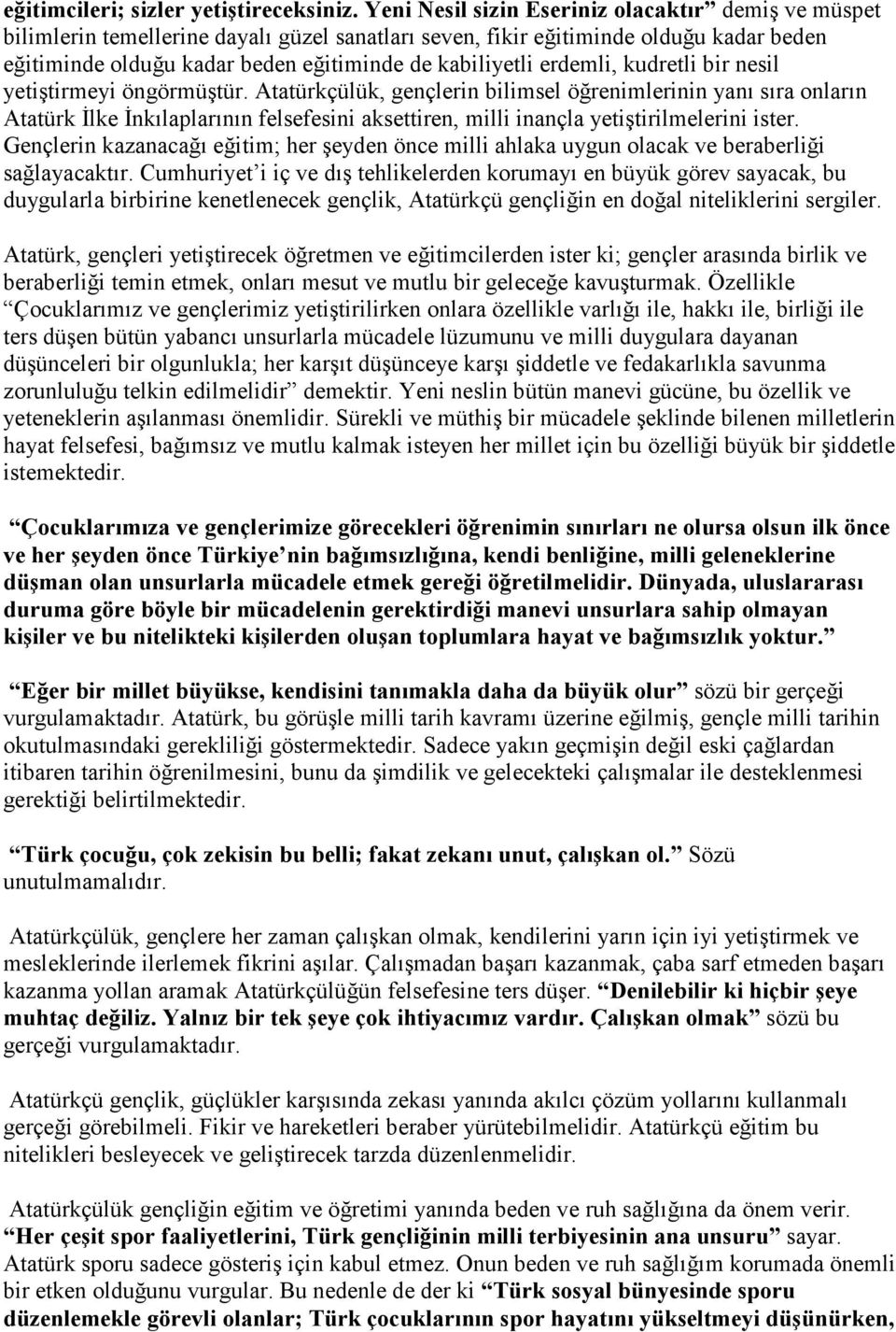 erdemli, kudretli bir nesil yetiştirmeyi öngörmüştür.