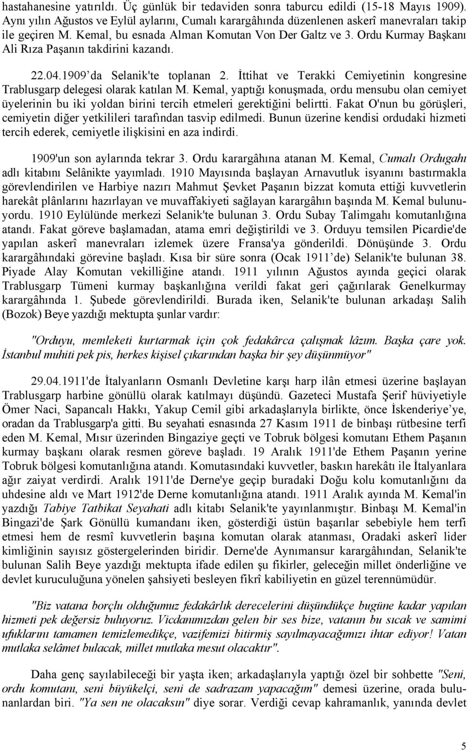 İttihat ve Terakki Cemiyetinin kongresine Trablusgarp delegesi olarak katılan M.