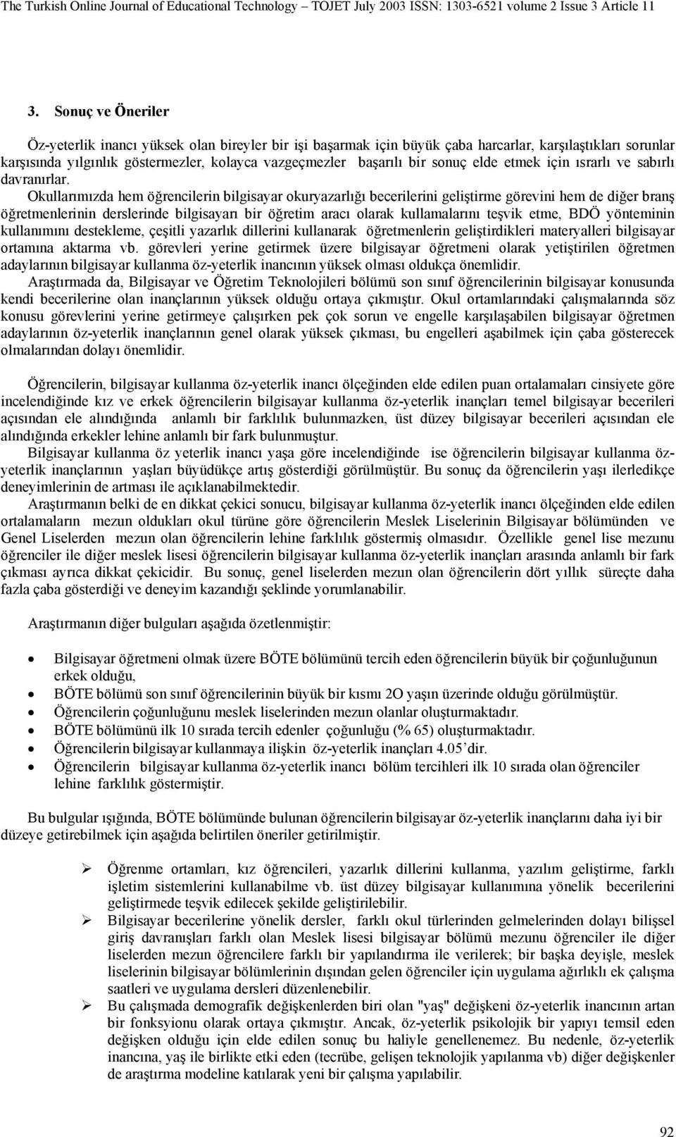 Okullarımızda hem öğrencilerin bilgisayar okuryazarlığı becerilerini geliştirme görevini hem de diğer branş öğretmenlerinin derslerinde bilgisayarı bir öğretim aracı olarak kullamalarını teşvik etme,