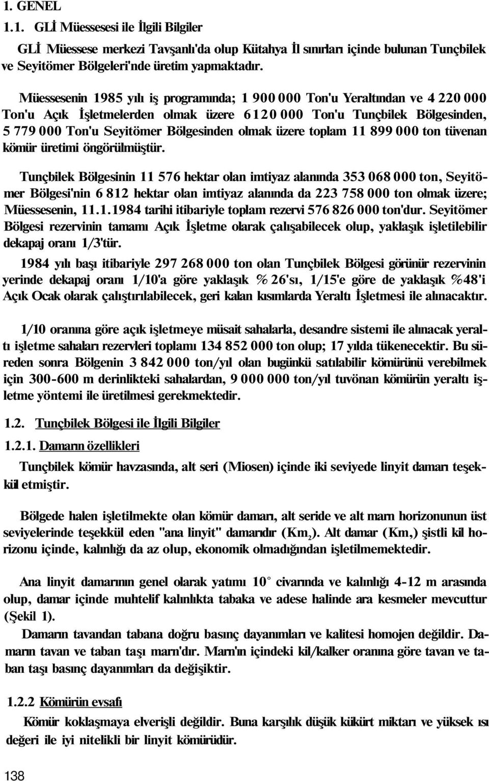 üzere toplam 11 899 000 ton tüvenan kömür üretimi öngörülmüştür.