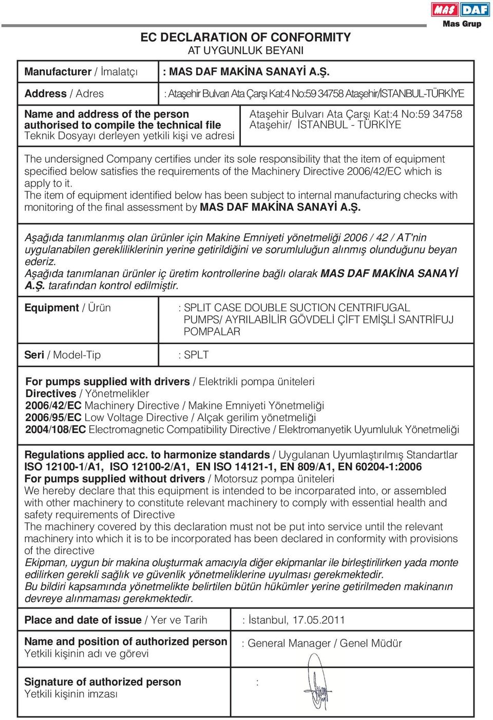 technical file Ataflehir/ STANBUL - TÜRK YE Teknik Dosyay derleyen yetkili kifli ve adresi The undersigned Company certifies under its sole responsibility that the item of equipment specified below