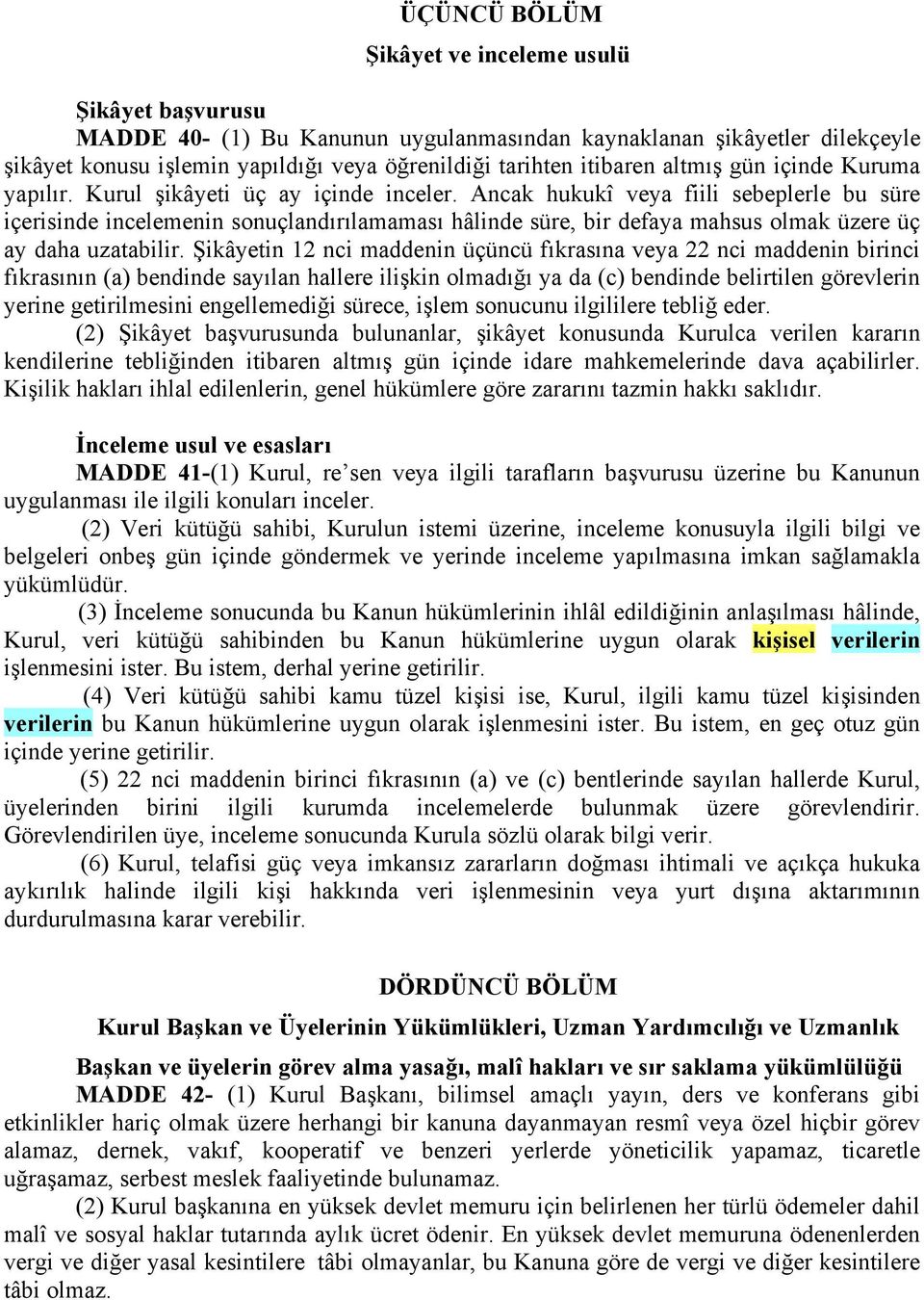 Ancak hukukî veya fiili sebeplerle bu süre içerisinde incelemenin sonuçlandırılamaması hâlinde süre, bir defaya mahsus olmak üzere üç ay daha uzatabilir.