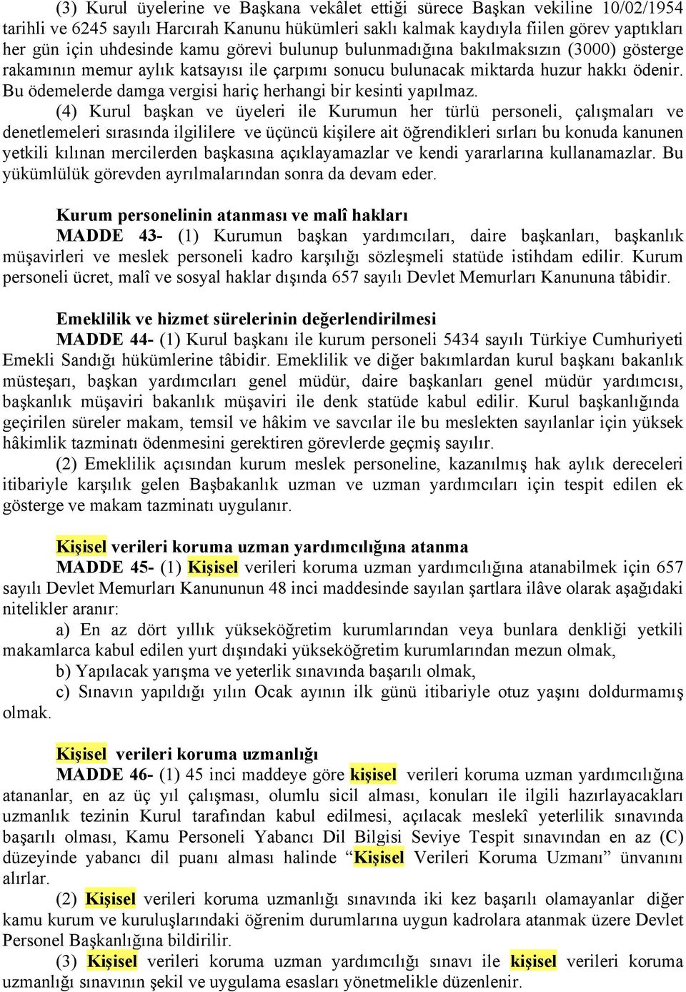 Bu ödemelerde damga vergisi hariç herhangi bir kesinti yapılmaz.