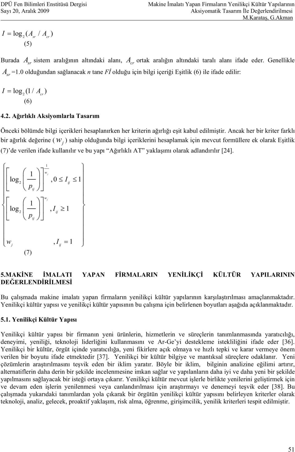 0 olduundan salanacak n tane F olduu için bilgi içerii Eitlik (6) ile ifade edilir: sr I log (1 / ) 2 