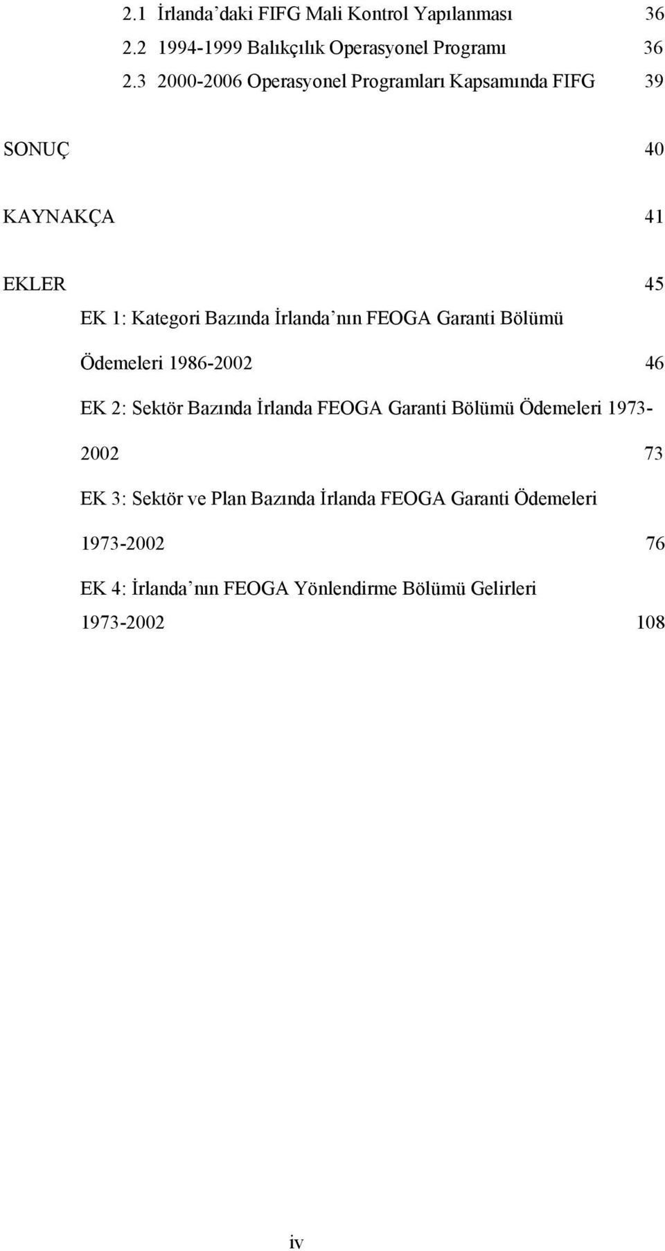 FEOGA Garanti Bölümü Ödemeleri 1986-2002 46 EK 2: Sektör Bazında İrlanda FEOGA Garanti Bölümü Ödemeleri 1973-2002 73 EK
