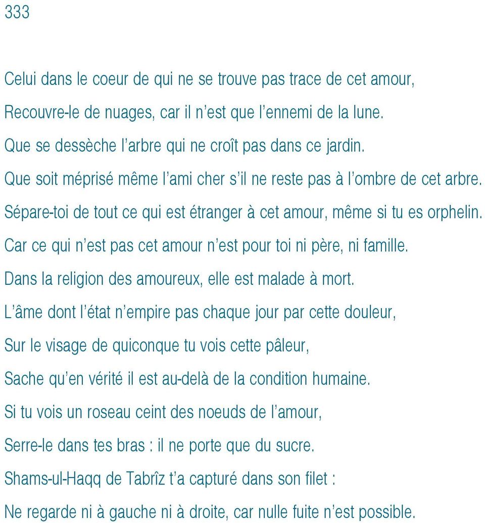 Car ce qui n est pas cet amour n est pour toi ni père, ni famille. Dans la religion des amoureux, elle est malade à mort.