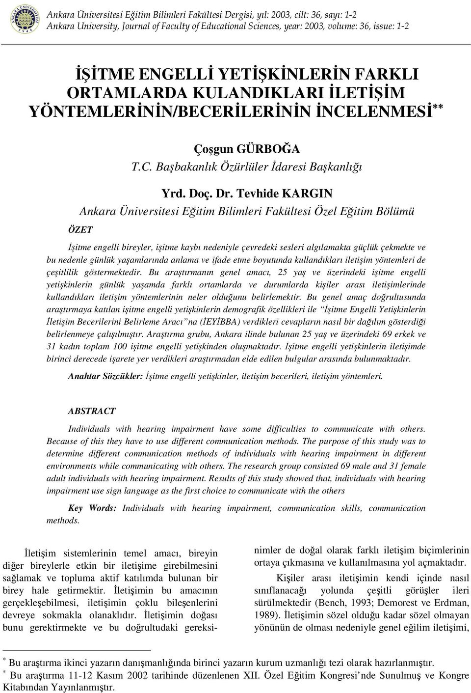 yaamlarında anlama ve ifade etme boyutunda kullandıkları iletiim yöntemleri de çeitlilik göstermektedir.