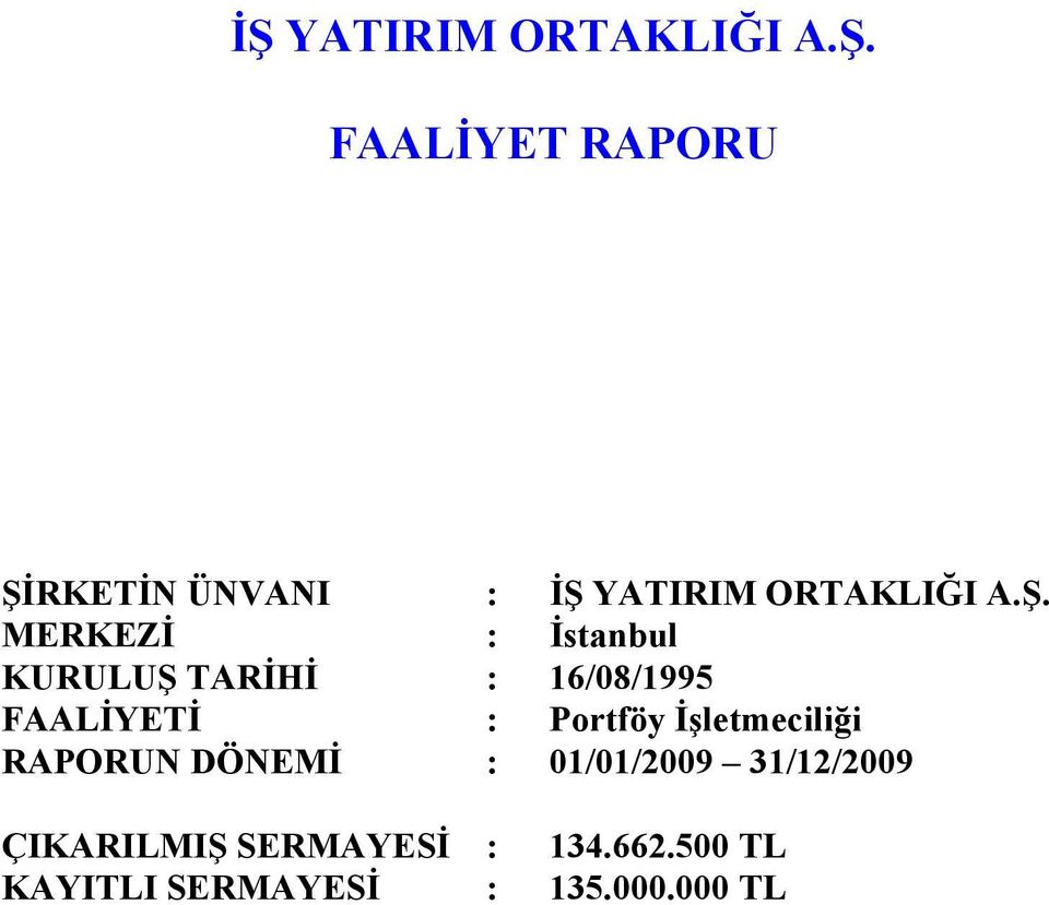 İşletmeciliği RAPORUN DÖNEMİ : 01/01/2009 31/12/2009 ÇIKARILMIŞ