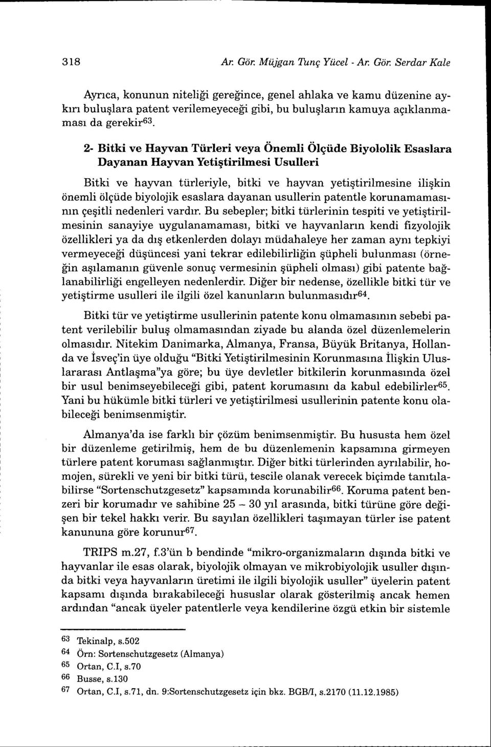 2- Bitki ve Hayvan Ttirleri veya Onemli Otgtiae Biyololik Esaslara Dayanan Hayvan Yetigtirihnesi Usulleri Bitki ve hayvan ttirleriyle, bitki ve hayvan yetiqtirilmesine iliqkin iinemli iilgiide