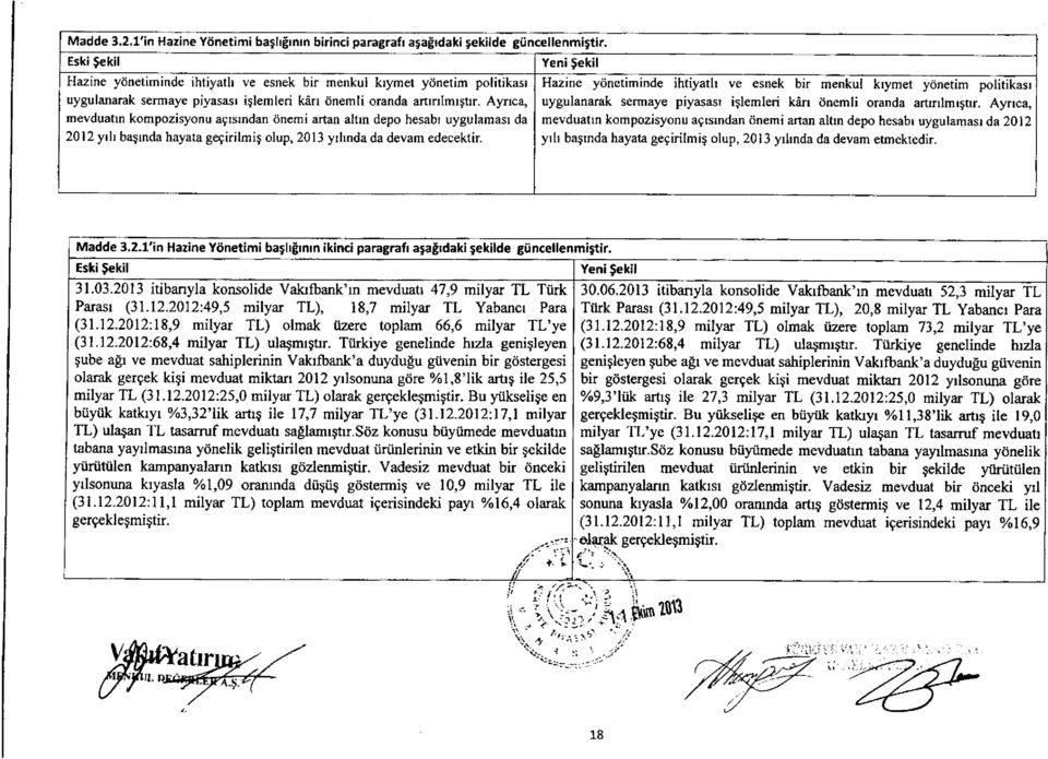 Aynca, mevduatrn kompozisyonu agrsrndan 6nemi artan altlfl depo hesabr uygulamasr da 2012 yrl bagrnda hayata gogirilmig olup,20l3 yrhnda da devam decektir.