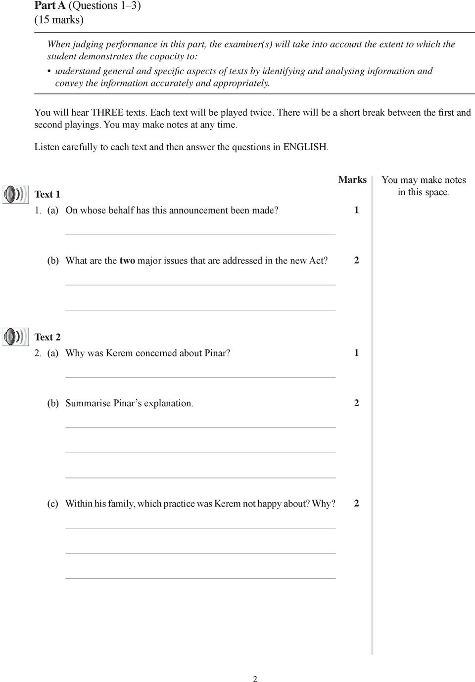 There will be a short break between the first and second playings. You may make notes at any time. Listen carefully to each text and then answer the questions in ENGLISH. Marks Text 1 1.