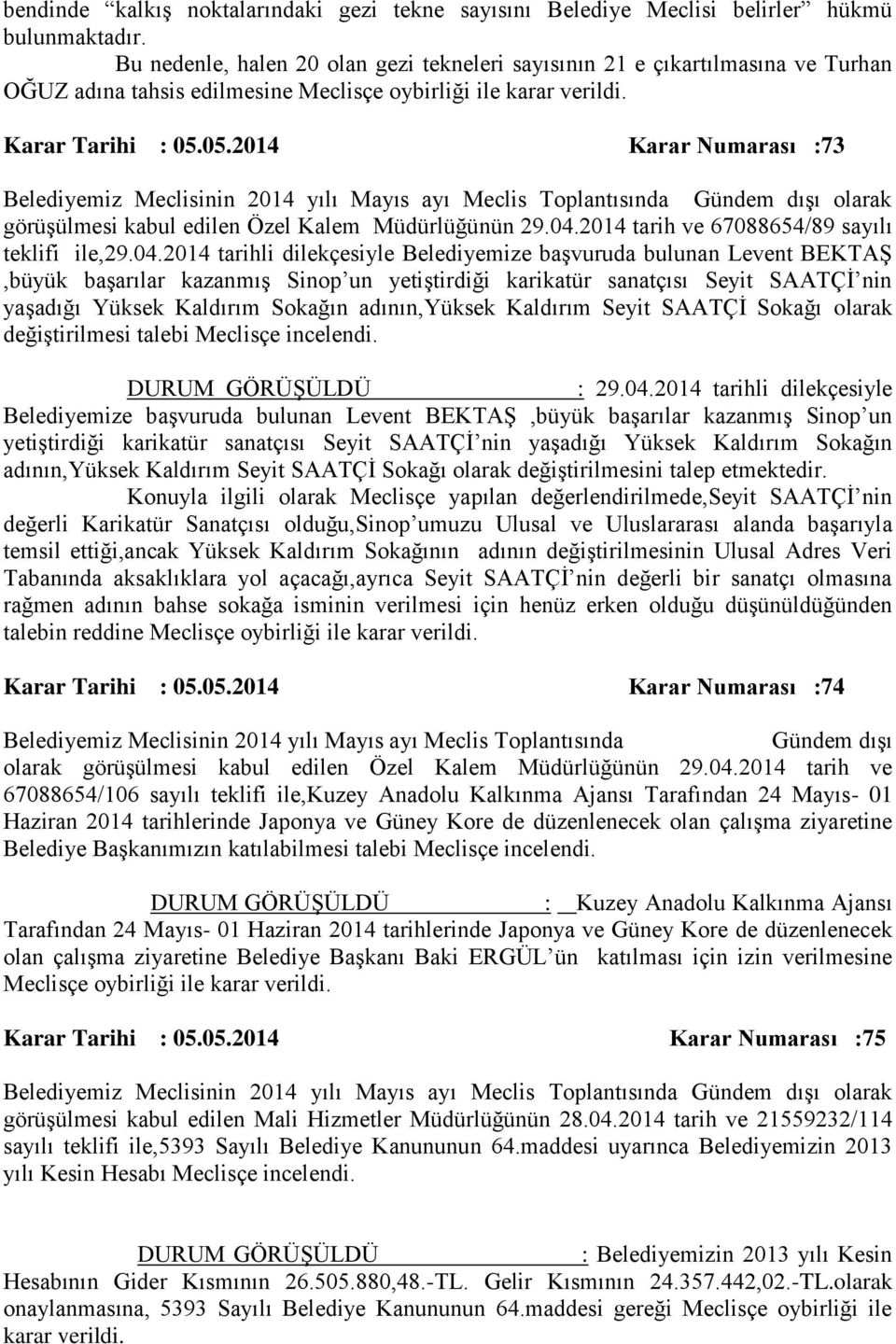 05.2014 Karar Numarası :73 görüģülmesi kabul edilen Özel Kalem Müdürlüğünün 29.04.