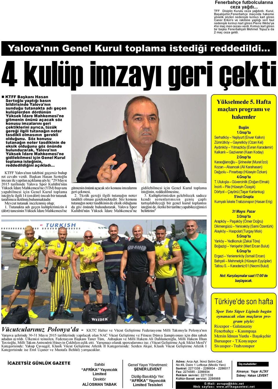 verdi. Kýrmýzý kart gören bir baþka Fenerbahçeli Mehmet Topuz'a da 2 maç ceza geldi.