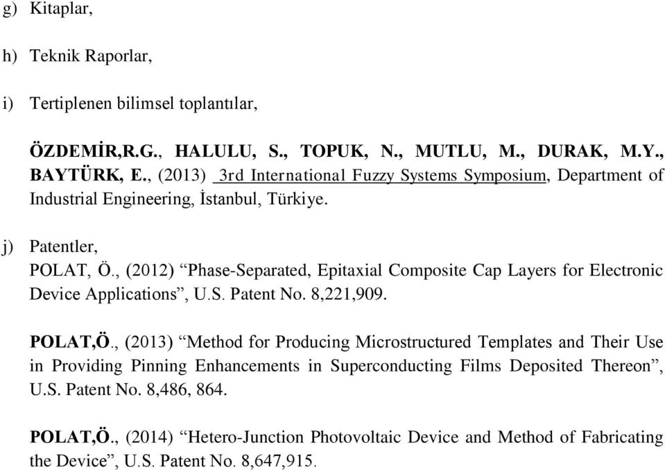 , (2012) Phase-Separated, Epitaxial Composite Cap Layers for Electronic Device Applications, U.S. Patent No. 8,221,909. POLAT,Ö.