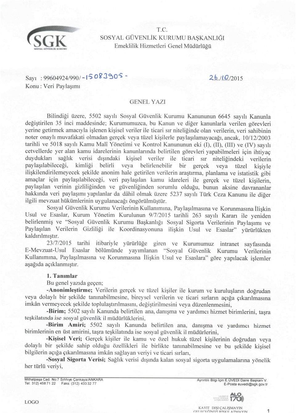 verilen gorevleri yerine getirmek amaciyla islenen kisisel veriler ile ticari sir niteliginde olan verilerin, veri sahibinin noter onayh muvafakati olmadan ger9ek veya tiizel kisilerle