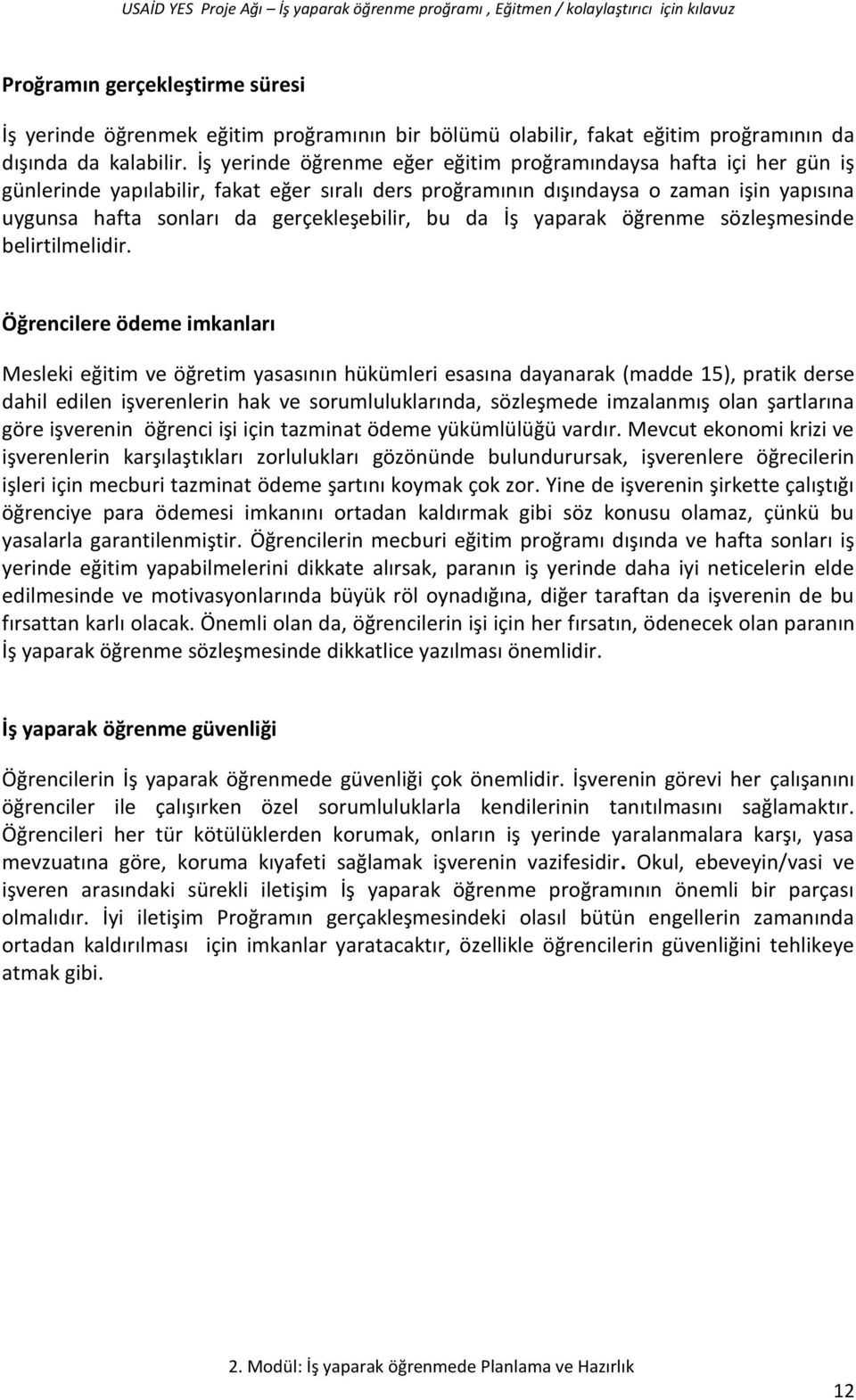 gerçekleşebilir, bu da İş yaparak öğrenme sözleşmesinde belirtilmelidir.