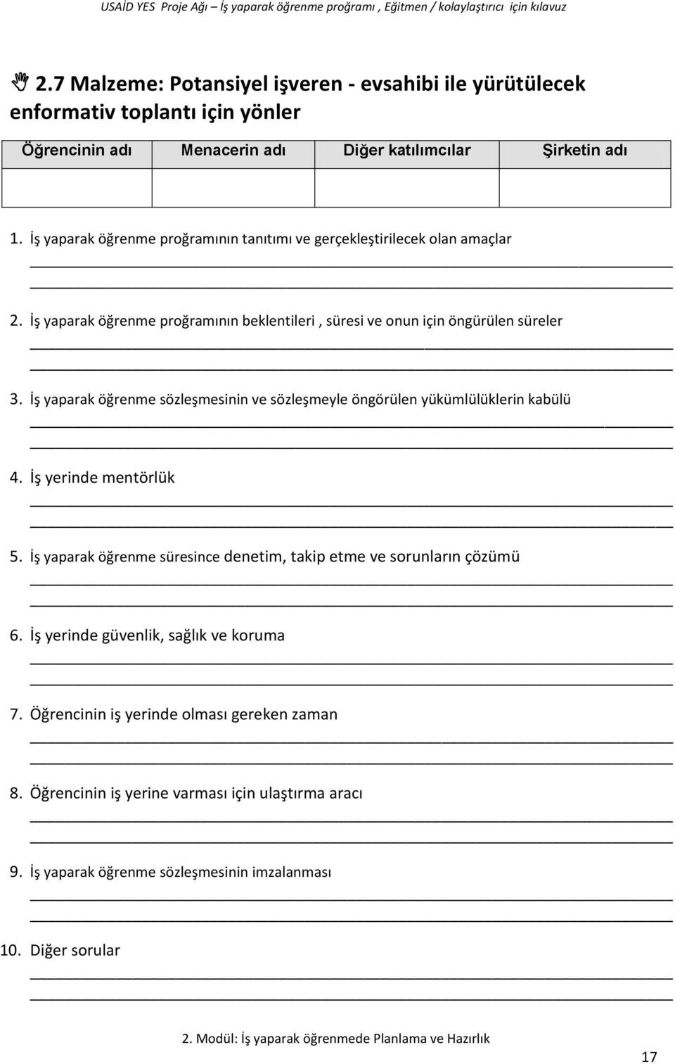 İş yaparak öğrenme sözleşmesinin ve sözleşmeyle öngörülen yükümlülüklerin kabülü 4. İş yerinde mentörlük 5.