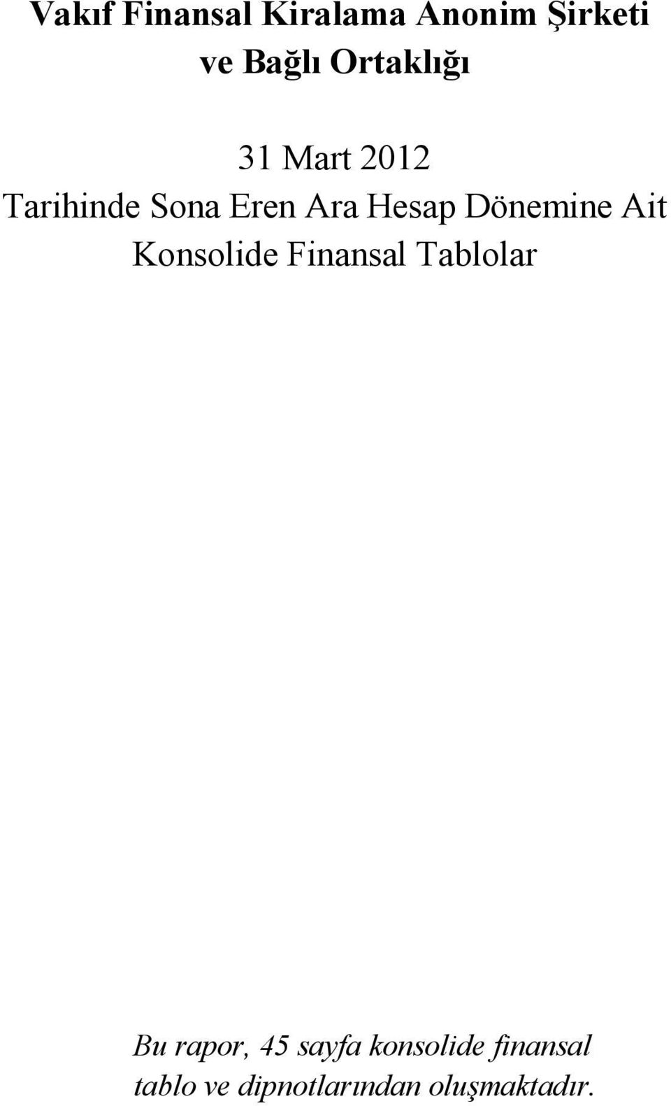 Dönemine Ait Konsolide Finansal Tablolar Bu rapor, 45