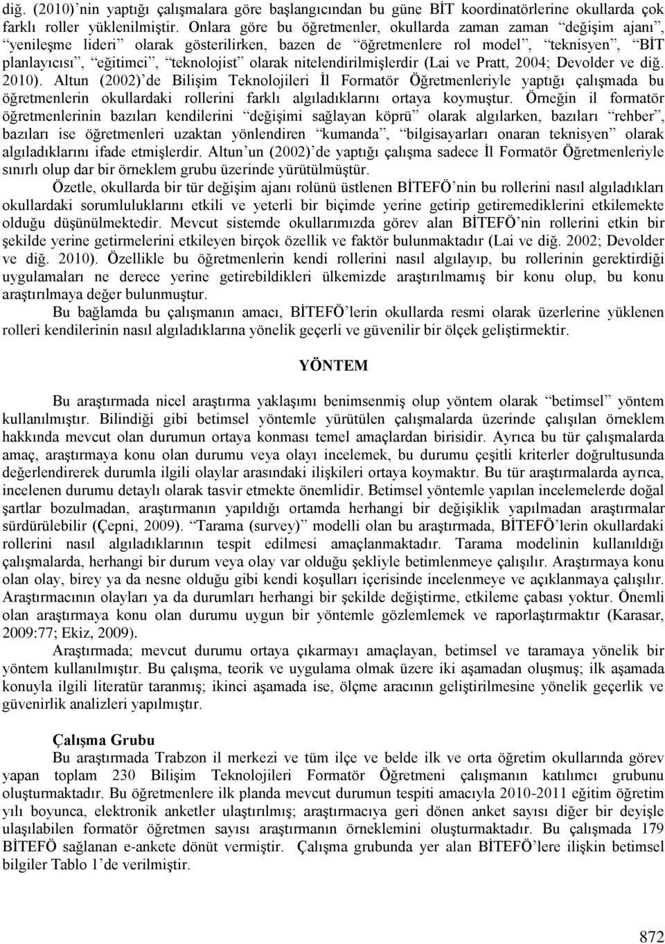 nitelendirilmişlerdir (Lai ve Pratt, 2004; Devolder ve diğ. 2010).