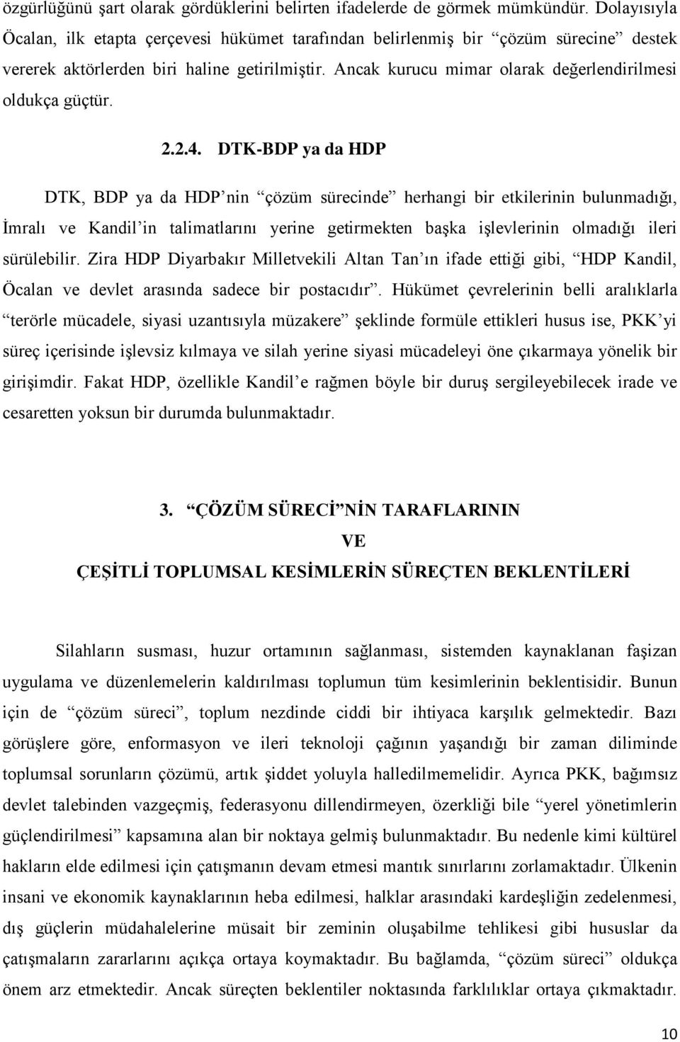 Ancak kurucu mimar olarak değerlendirilmesi oldukça güçtür. 2.2.4.